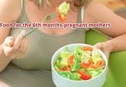 Food For The 6th Months-Pregnant Mothers